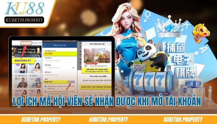 Đăng ký Kubet88 - Mở Tài Khoản Siêu Nhanh Chỉ Trong 30 Giây Top lợi ích mà hội viên sẽ nhận được khi đăng ký Kubet88