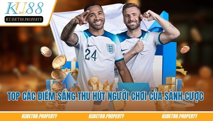 Ku Thể Thao – Sảnh Cá Cược Tốc Độ Cao Trực Thuộc Kubet88 Top các điểm sáng thu hút người chơi của sảnh Ku thể thao