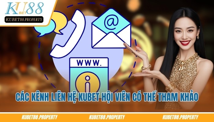 Tổng hợp các kênh liên hệ Kubet có thể tham khảo