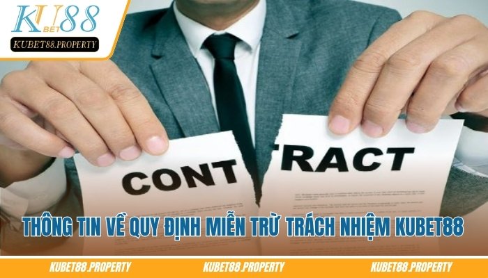 Miễn Trừ Trách Nhiệm Kubet88 – Quy Định Cốt Lõi Bạn Cần Nắm Thông tin về quy định miễn trừ trách nhiệm Kubet88