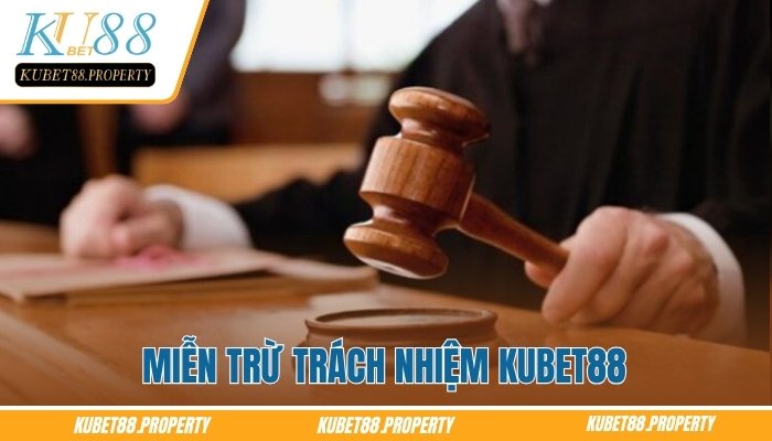 Miễn Trừ Trách Nhiệm Kubet88 – Quy Định Cốt Lõi Bạn Cần Nắm Miễn Trừ Trách Nhiệm Kubet88 – Quy Định Cốt Lõi Bạn Cần Nắm