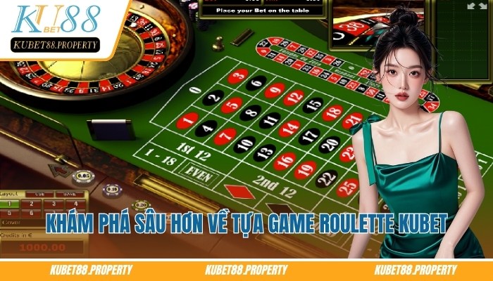 Roulette Kubet – Không Gian Quay Số Sống Động Trên Màn Hình Khám phá sâu hơn về tựa game roulette Kubet