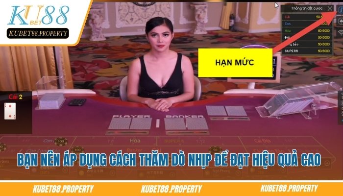 Baccarat Kubet88 – Chi Tiết Cách Chơi Từ Cơ Bản Đến Nâng Cao Bạn nên áp dụng cách thăm dò nhịp để đạt hiệu quả cao