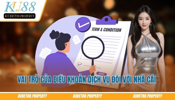 Điều Khoản Dịch Vụ Kubet88 – Quy Chuẩn Khi Tham Gia Cá Cược Vai trò của điều khoản dịch vụ Kubet88